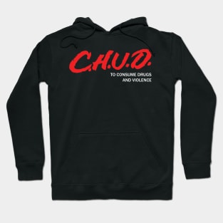 CHUD: To consume drugs and violence Hoodie